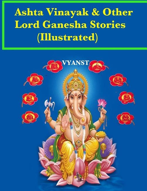 Ashta vinayak and other Lord Ganesha Stories (Illustrated): Tales from Indian Mythology by B, Praful