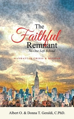 The Faithful Remnant: No One Left Behind by O, Albert