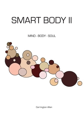 Smart Body II: Mind - Body - Soul - Spirit by Allen, Carrington