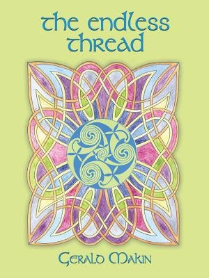 The Endless Thread by Makin, Gerald