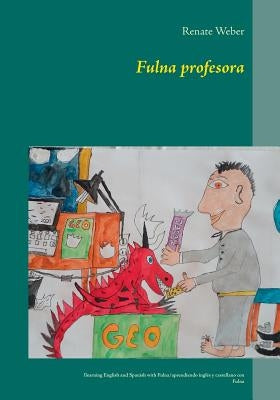 Fulna profesora: learning English and Spanish with Fulna/aprendiendo inglés e castellano con Fulna by Weber, Renate