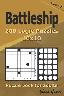Battleship puzzle book for adults.: 200 Logic Puzzles 10x10 (Volume 2) by Gurin, Alena