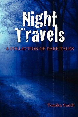 Night Travels: A Collection of Dark Tales by Smith, Tomika