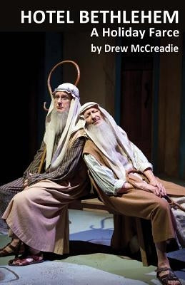 Hotel Bethlehem: A Holiday Farce by Drew McCreadie by McCreadie, Drew
