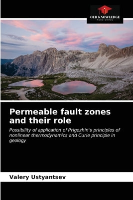 Permeable fault zones and their role by Ustyantsev, Valery