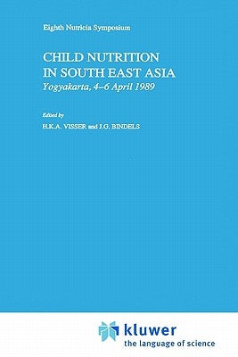Child Nutrition in South East Asia: Yogyakarta, 4-6 April 1989 by Visser, H. K. a.