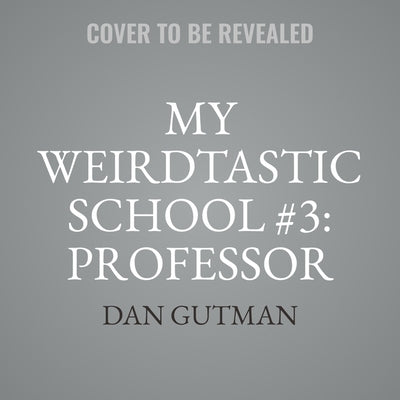 My Weirdtastic School #3: Professor Pitt Is a Nitwit! by Gutman, Dan