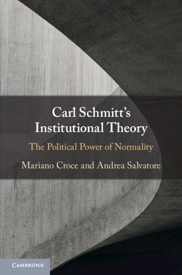 Carl Schmitt's Institutional Theory by Croce, Mariano
