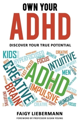 Own Your ADHD: Discover Your True Potential by Liebermann, Faigy