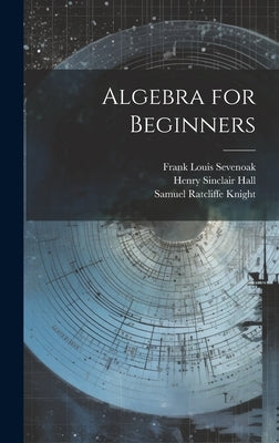 Algebra for Beginners by Hall, Henry Sinclair