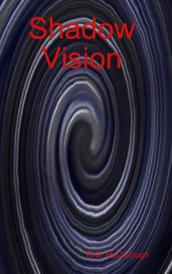 Shadow Vision by McCullough, R. G.