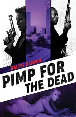 Pimp for the Dead by Dennis, Ralph
