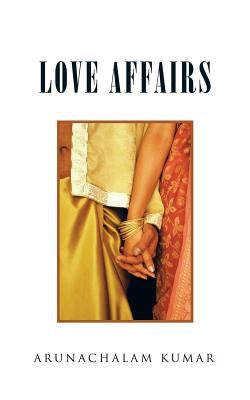 Love Affairs by Kumar, Arunachalam