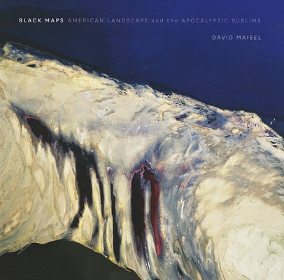 David Maisel: Black Maps by Maisel, David