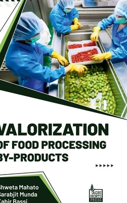 Valorization Of Food Processing By-Products by Mahato, Shweta