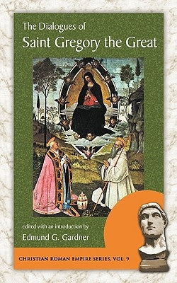 The Dialogues of Saint Gregory the Great by Gregory the Great, The Great