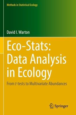 Eco-Stats: Data Analysis in Ecology: From T-Tests to Multivariate Abundances by Warton, David I.