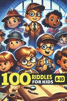 100 Challenging riddles for kids ages 8-10 - brain teasers for children and family by Series, 100