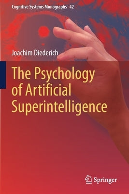 The Psychology of Artificial Superintelligence by Diederich, Joachim