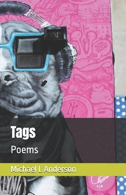 Tags: Poems by Michael L Anderson by Anderson, Michael L.