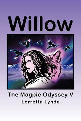 Willow: The Magpie Odyssey V by Lynde, Lorretta