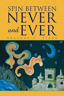 Spin Between Never and Ever by Flynn, Shannon C.