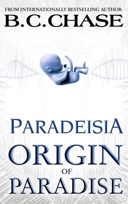 Paradeisia: Origin of Paradise by Chase, B. C.