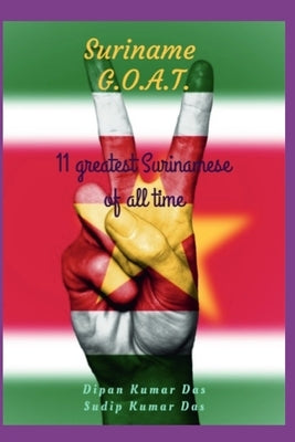 Suriname G.O.A.T.: 11 greatest Surinamese of all time by Das, Sudip Kumar