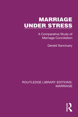 Marriage Under Stress: A Comparative Study of Marriage Conciliation by Sanctuary, Gerald
