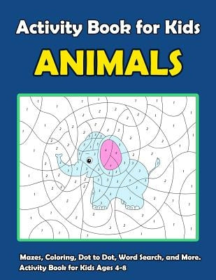 Activity Book For Kids Animals: : Fun Animals Theme Activities for Kids. Coloring Pages, Color by Number, Count the number, Trace Lines and Numbers, F by Summer, Happy