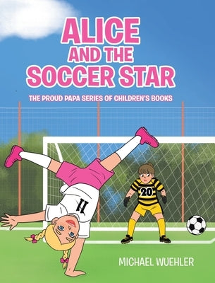 Alice and the Soccer Star by Wuehler, Michael