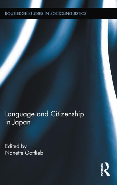 Language and Citizenship in Japan by Gottlieb, Nanette
