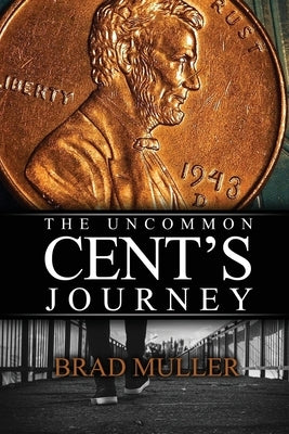 The Uncommon Cent's Journey by Muller, Brad