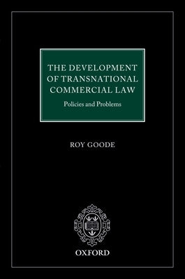 Development of Transnational Commercial Law: Policies and Problems by Goode, Royston Miles