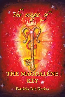 The Magic of the Magdalene Key by Kerins, Patricia Iris