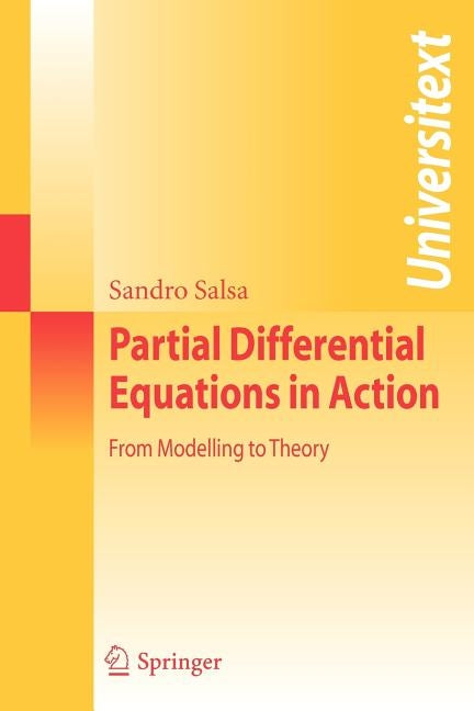 Partial Differential Equations in Action: From Modelling to Theory by Salsa, Sandro