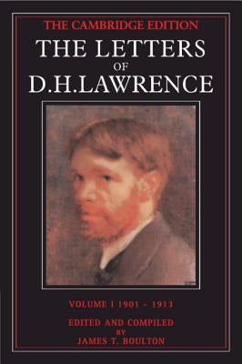 The Letters of D. H. Lawrence: Volume 1, September 1901-May 1913 by Lawrence, D. H.
