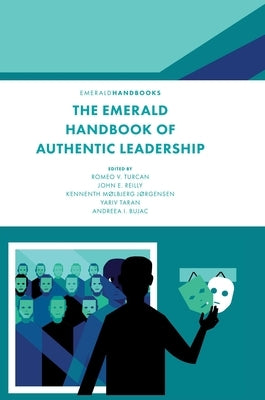 The Emerald Handbook of Authentic Leadership by Turcan, Romeo V.