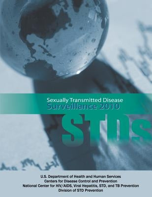 Sexually Transmitted Disease Surveillance 2010 by And Prevention, Centers for Disease Cont