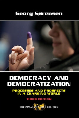 Democracy and Democratization: Processes and Prospects in a Changing World, Third Edition by Sorensen, Georg