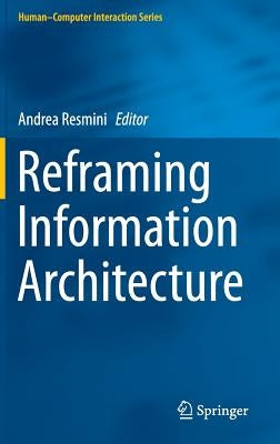 Reframing Information Architecture by Resmini, Andrea
