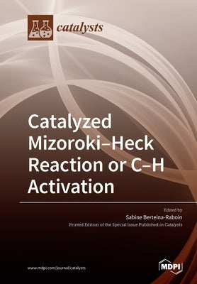Catalyzed Mizoroki-Heck Reaction or C-H activation by Berteina-Raboin, Sabine