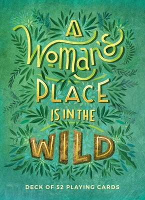 A Woman's Place Is in the Wild: Deck of 52 Playing Cards by Steber, Sharisse