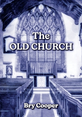 The Old Church by Cooper, Bryan