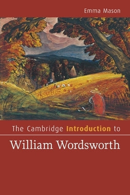 The Cambridge Introduction to William Wordsworth by Mason, Emma
