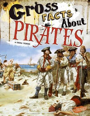 Gross Facts about Pirates by Vonne, Mira