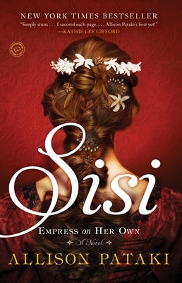 Sisi: Empress on Her Own by Pataki, Allison