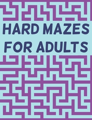 Hard Mazes for Adults: 120 Mazes for Adults, Hard Maze Puzzle Book For Adults, Maze Books For Adults Large Print, Mazes with Solutions by Bnkcm, Blkcm
