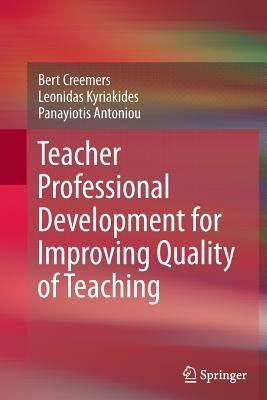 Teacher Professional Development for Improving Quality of Teaching by Creemers, Bert