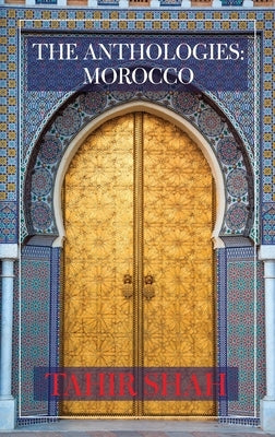 The Anthologies: Morocco by Shah, Tahir